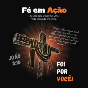 Fé em Ação - 30 reflexões bíblicas para Despertar uma Vida Centrada em Cristo